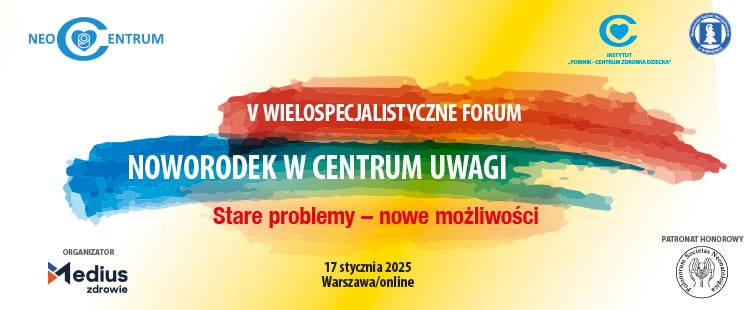 V edycja „Wielospecjalistycznego Forum – Noworodek w Centrum Uwagi”